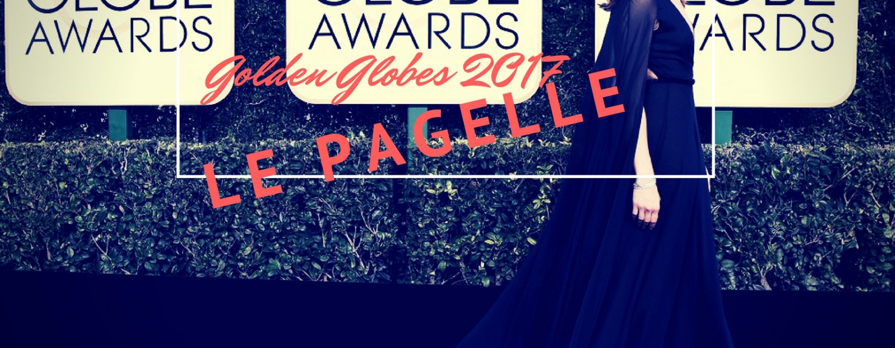 Le inesorabili pagelle delle moda: Golden Globes, il primo red carpet dell’anno.